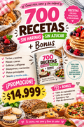 700 recetas Sin Harínas y Sin azúcar + Bonus